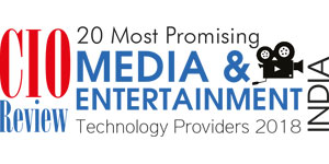 20 Most Promising Media and Entertainment solution providers 2018