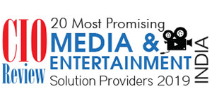 20 Most Promising Media and Entertainment Solution Providers - 2019